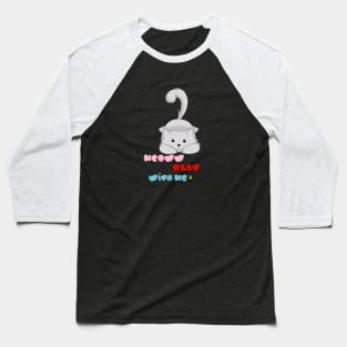 Meoww play with me? Baseball T-Shirt